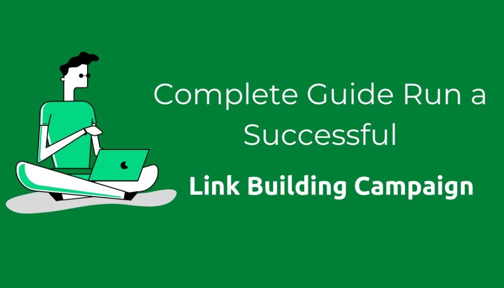 Complete Guide to Smoothly Run a Successful Link Building Campaign
