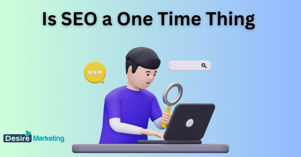 Is SEO a One Time Thing [2026 Guide]