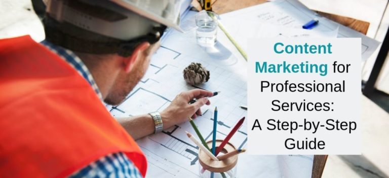 Content Marketing for Professional Services: A Step-By-Step Guide