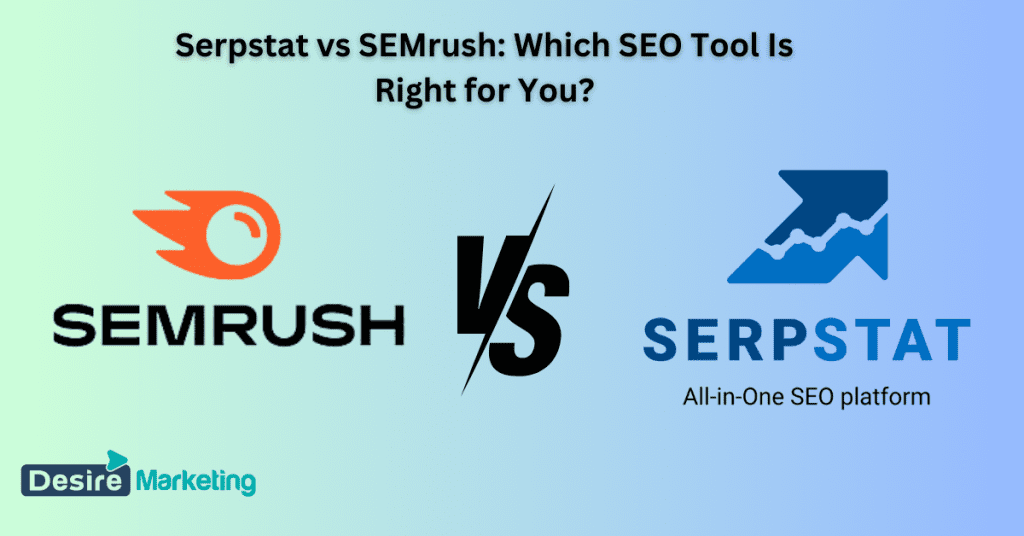 Serpstat vs SEMrush: Which SEO Tool Is Right for You?