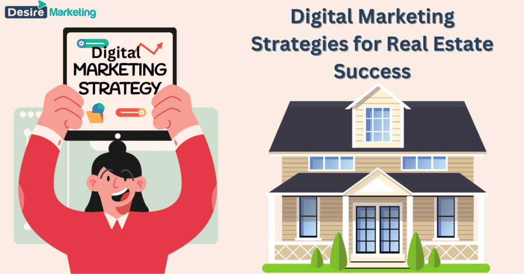 Digital Marketing Strategies for Real Estate Success