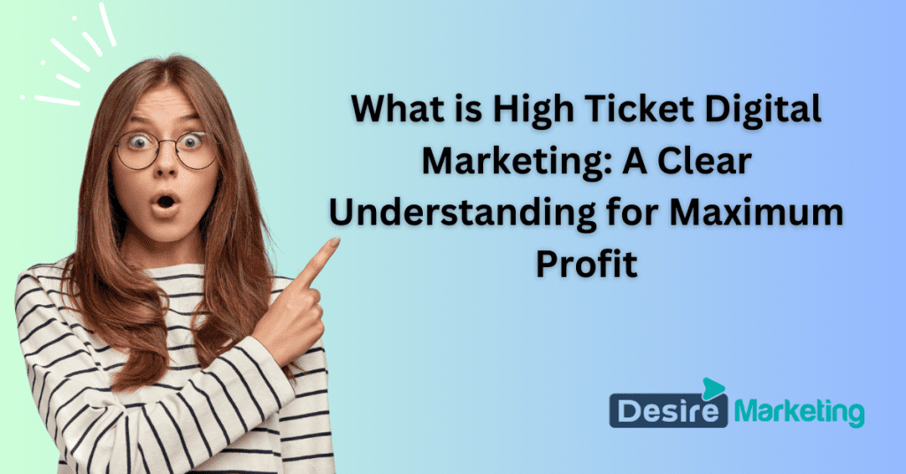 High Ticket Digital Marketing: Maximize Profit with Clear Insight