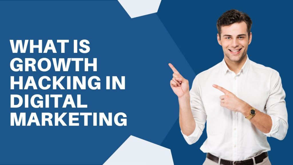 What is Growth Hacking in Digital Marketing?