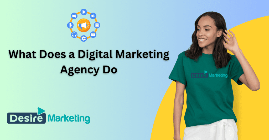 What Does a Digital Marketing Agency Do: Unveiling Their Role in Today’s Business World