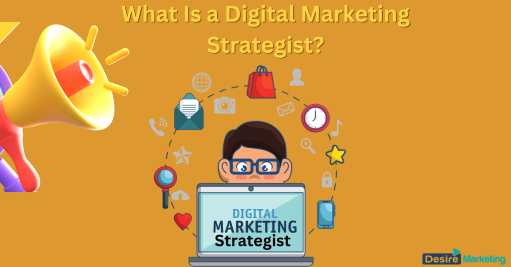 Digital Marketing Strategist: Roles and Responsibilities Overview