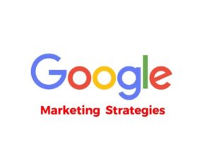 Google Marketing Strategies