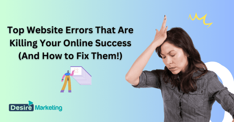 Top Website Errors That Are Killing Your Online Success (And How to Fix Them!)