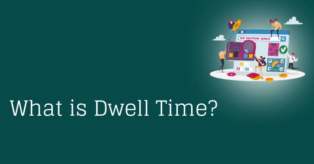What is Dwell Time and Why it Matters