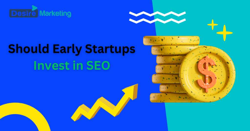 Should Early Startups Invest in SEO