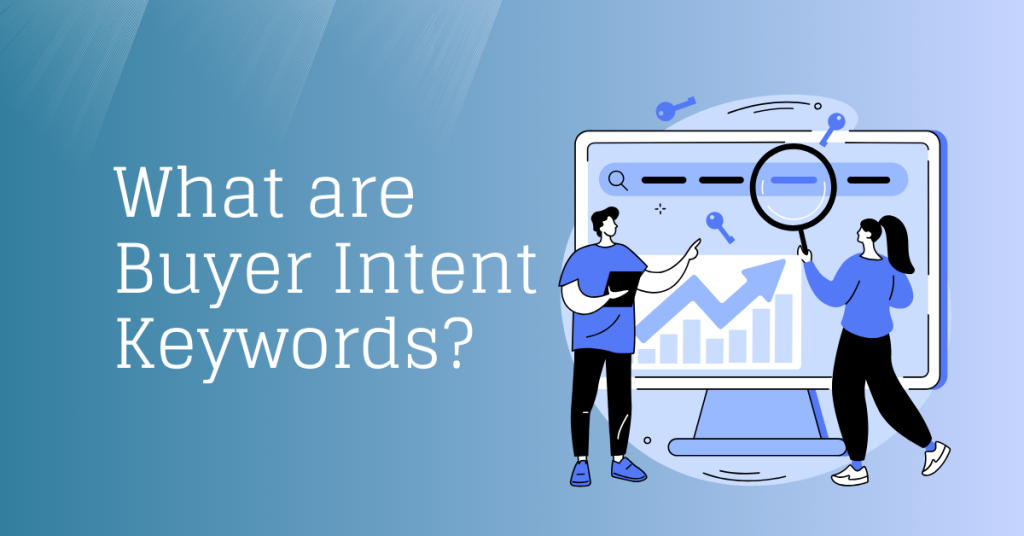 What are Buyer Intent Keywords and Their Benefits