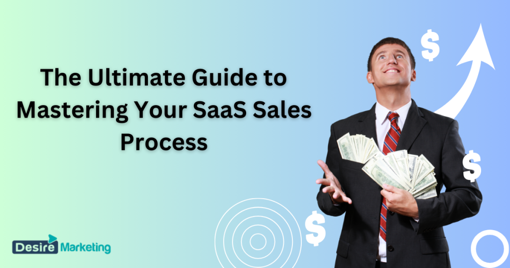 The Ultimate Guide to Mastering Your SaaS Sales Process