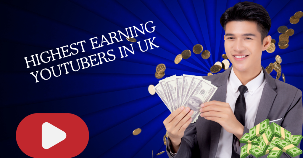 Highest Earning YouTubers in UK