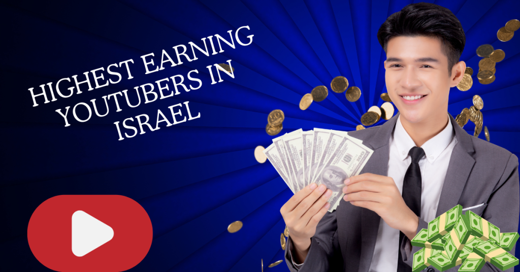 Highest Earning YouTubers in Israel