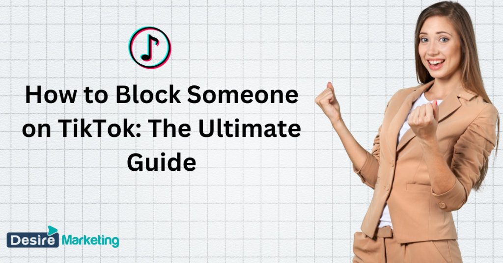 How to Block Someone on TikTok: The Ultimate Guide