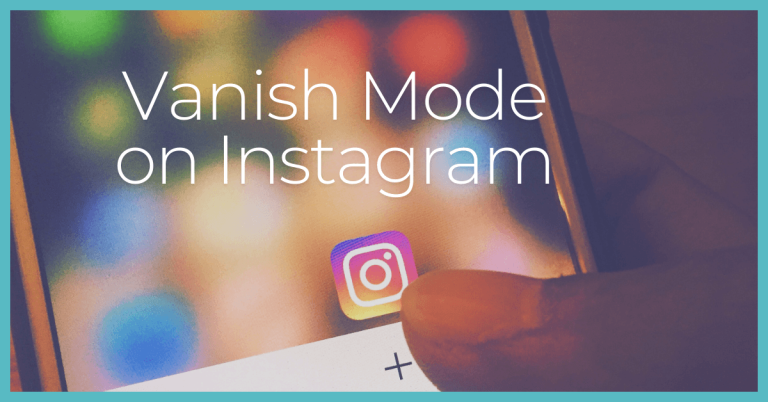 What is Vanish Mode on Instagram? A Detailed Guide 2026