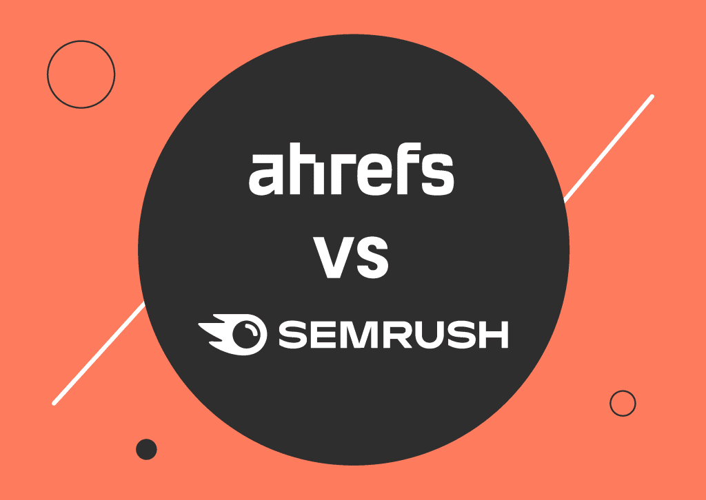Ahrefs vs SEMrush: The Ultimate Comparison Guide