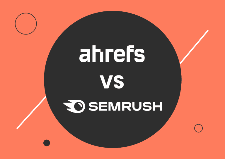 Ahrefs vs SEMrush: The Ultimate Comparison Guide