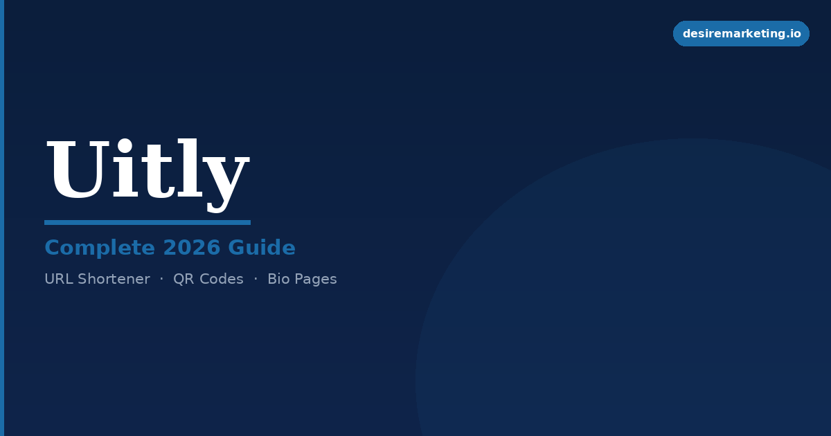 Uitly Complete 2026 Guide - desiremarketing.io