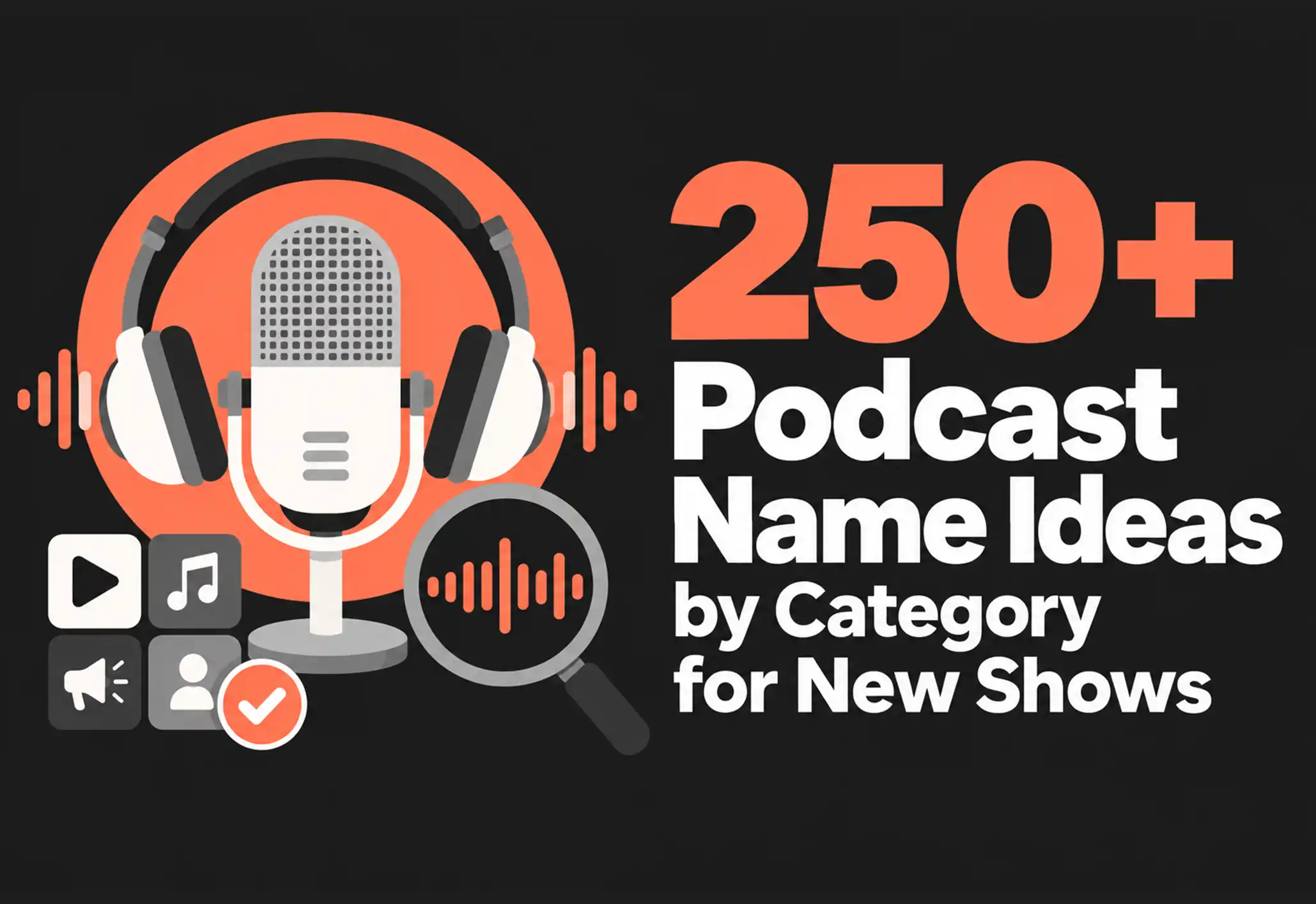 250+ Podcast Name Ideas by Category for New Shows (2026)
