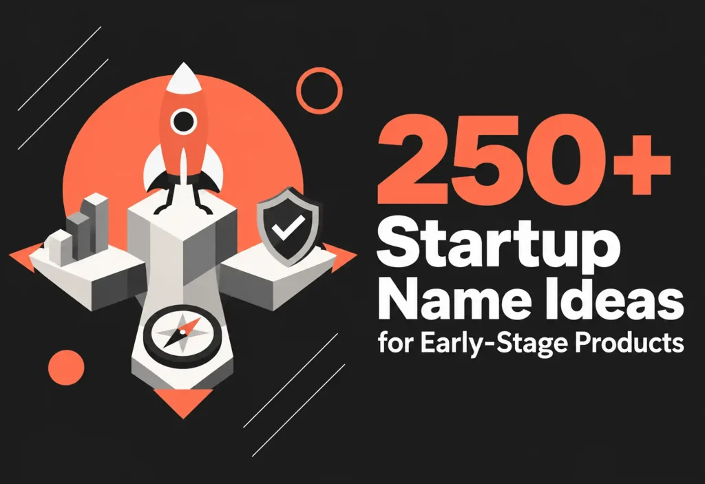 250+ Startup Name Ideas for Early-Stage Products (2026)